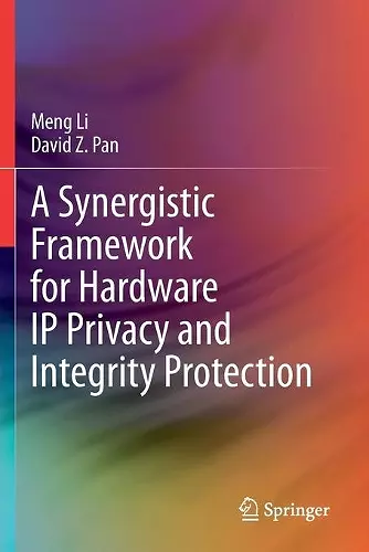 A Synergistic Framework for Hardware IP Privacy and Integrity Protection cover