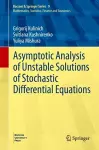 Asymptotic Analysis of Unstable Solutions of Stochastic Differential Equations cover