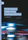 Performance, Subjectivity, Cosmopolitanism cover