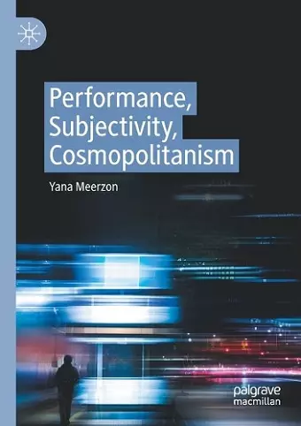 Performance, Subjectivity, Cosmopolitanism cover