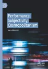 Performance, Subjectivity, Cosmopolitanism cover