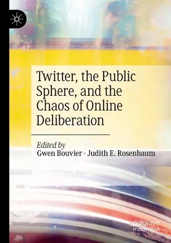 Twitter, the Public Sphere, and the Chaos of Online Deliberation cover