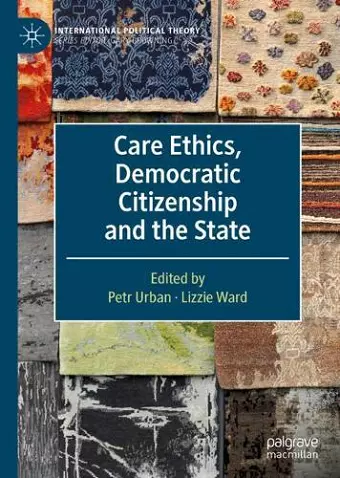 Care Ethics, Democratic Citizenship and the State cover