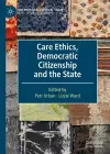 Care Ethics, Democratic Citizenship and the State cover