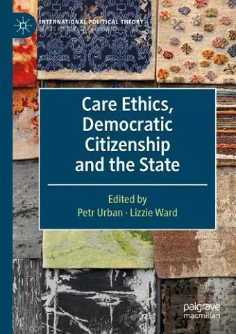 Care Ethics, Democratic Citizenship and the State cover