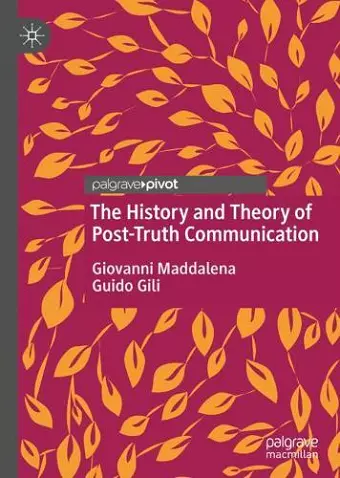 The History and Theory of Post-Truth Communication cover