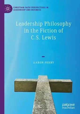 Leadership Philosophy in the Fiction of C.S. Lewis cover