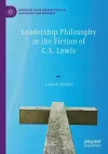 Leadership Philosophy in the Fiction of C.S. Lewis cover