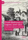 Private Madhouses in England, 1640–1815 cover