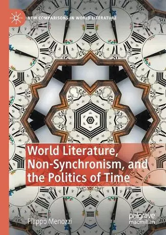 World Literature, Non-Synchronism, and the Politics of Time cover