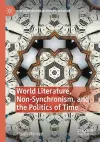 World Literature, Non-Synchronism, and the Politics of Time cover