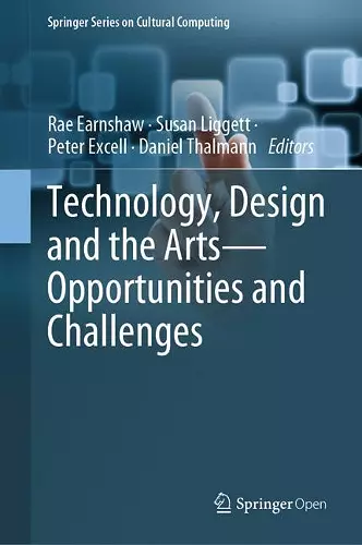 Technology, Design and the Arts - Opportunities and Challenges cover