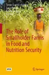 The Role of Smallholder Farms in Food and Nutrition Security cover