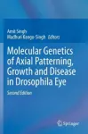 Molecular Genetics of Axial Patterning, Growth and Disease in Drosophila Eye cover