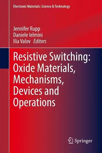 Resistive Switching: Oxide Materials, Mechanisms, Devices and Operations cover