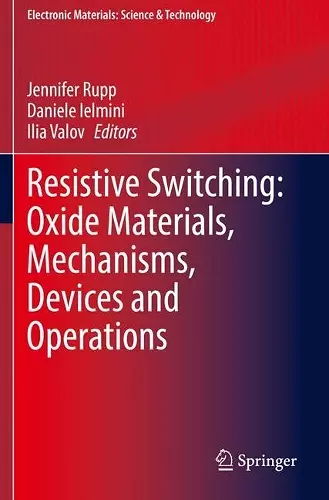 Resistive Switching: Oxide Materials, Mechanisms, Devices and Operations cover