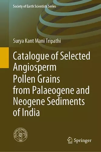 Catalogue of Selected Angiosperm Pollen Grains from Palaeogene and Neogene Sediments of India cover