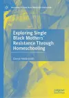 Exploring Single Black Mothers' Resistance Through Homeschooling cover