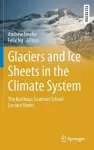 Glaciers and Ice Sheets in the Climate System cover