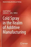 Cold Spray in the Realm of Additive Manufacturing cover