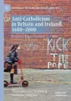 Anti-Catholicism in Britain and Ireland, 1600–2000 cover