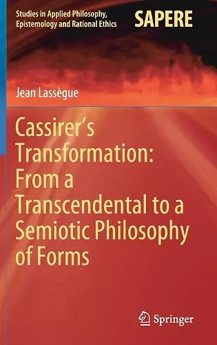 Cassirer’s Transformation: From a Transcendental to a Semiotic Philosophy of Forms cover