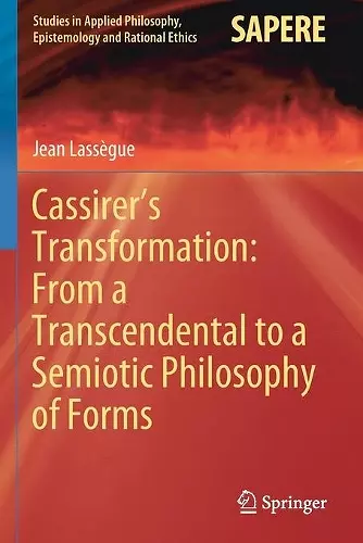 Cassirer’s Transformation: From a Transcendental to a Semiotic Philosophy of Forms cover