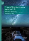 Process Metaphysics and Mutative Life cover