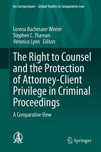 The Right to Counsel and the Protection of Attorney-Client Privilege in Criminal Proceedings cover