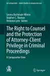 The Right to Counsel and the Protection of Attorney-Client Privilege in Criminal Proceedings cover