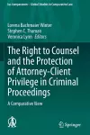 The Right to Counsel and the Protection of Attorney-Client Privilege in Criminal Proceedings cover
