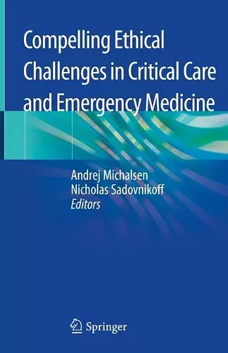 Compelling Ethical Challenges in Critical Care and Emergency Medicine cover