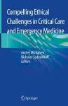 Compelling Ethical Challenges in Critical Care and Emergency Medicine cover