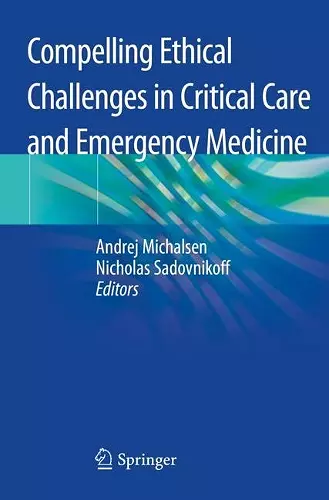 Compelling Ethical Challenges in Critical Care and Emergency Medicine cover