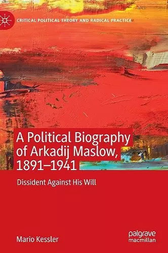 A Political Biography of Arkadij Maslow, 1891-1941 cover
