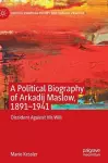 A Political Biography of Arkadij Maslow, 1891-1941 cover