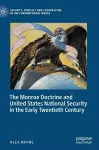 The Monroe Doctrine and United States National Security in the Early Twentieth Century cover