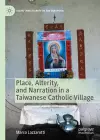 Place, Alterity, and Narration in a Taiwanese Catholic Village cover