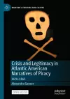 Crisis and Legitimacy in Atlantic American Narratives of Piracy cover