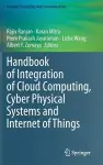 Handbook of Integration of Cloud Computing, Cyber Physical Systems and Internet of Things cover