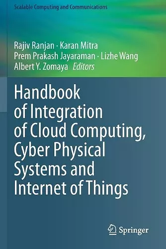 Handbook of Integration of Cloud Computing, Cyber Physical Systems and Internet of Things cover