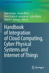 Handbook of Integration of Cloud Computing, Cyber Physical Systems and Internet of Things cover