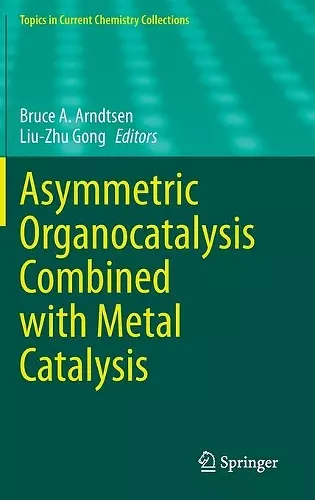 Asymmetric Organocatalysis Combined with Metal Catalysis cover