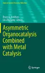 Asymmetric Organocatalysis Combined with Metal Catalysis cover