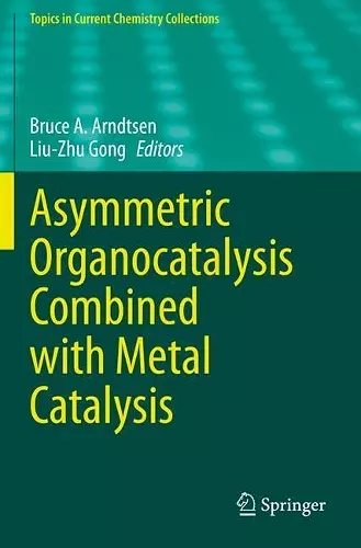 Asymmetric Organocatalysis Combined with Metal Catalysis cover