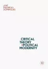 Critical Theory and Political Modernity cover