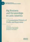 Big Business and Dictatorships in Latin America cover