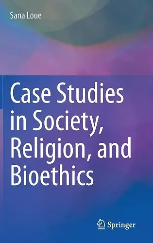 Case Studies in Society, Religion, and Bioethics cover