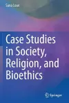 Case Studies in Society, Religion, and Bioethics cover