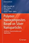 Polymer Nanocomposites Based on Silver Nanoparticles cover